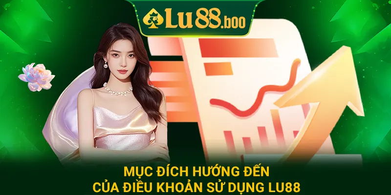 Mục đích hướng đến của điều khoản sử dụng lu88