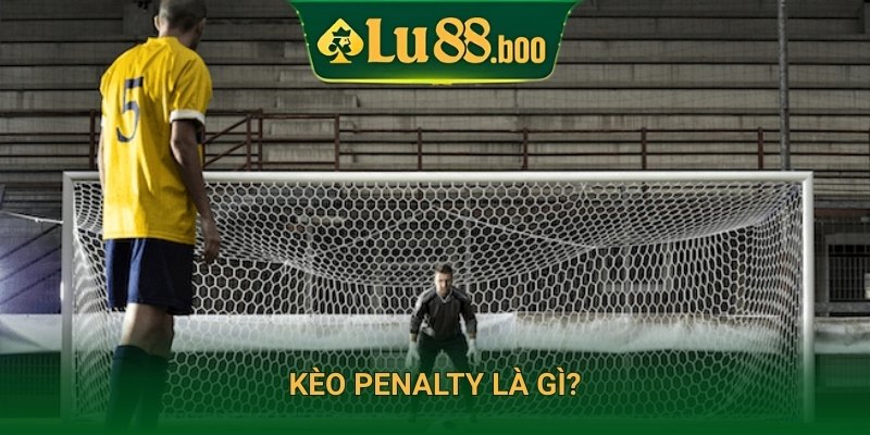 Kèo penalty là gì?