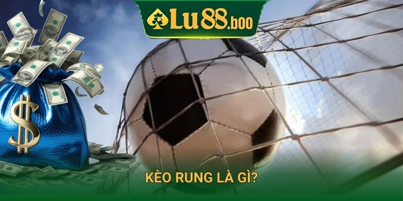 Kèo rung là gì?